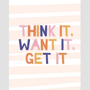 Think It, Want It, Get It Poster