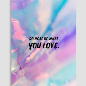 Do More Of What You Love No.2 Poster