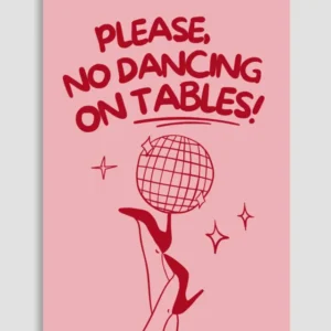 Please, No Dancing On Tables Poster