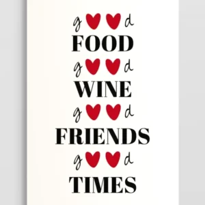 Good Food, Good Wine, Good Friends, Good Times Poster