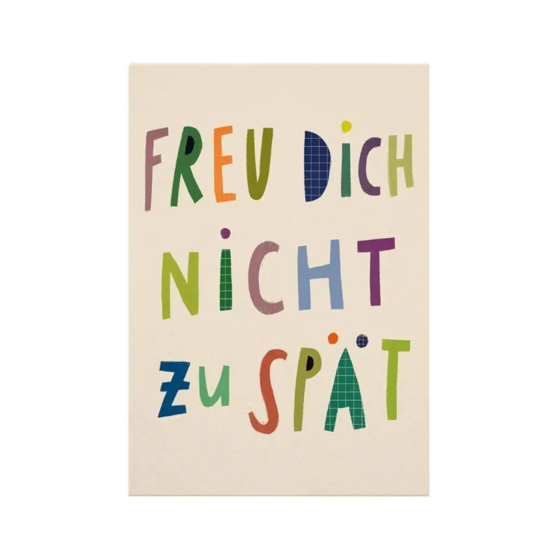 Postkarte 'Freud Dich nicht zu spät'